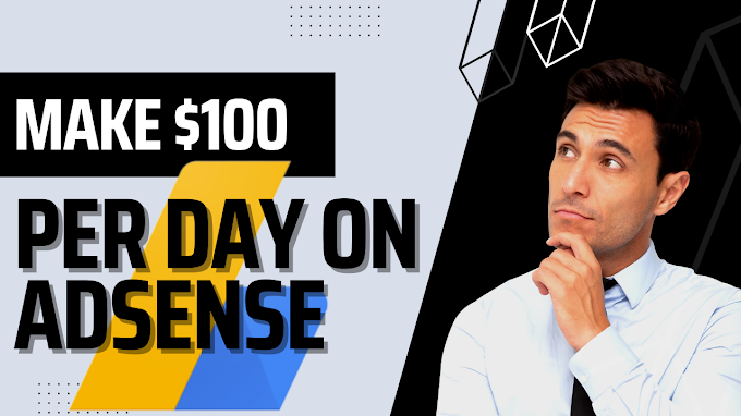 Make $100 Per day on AdSense