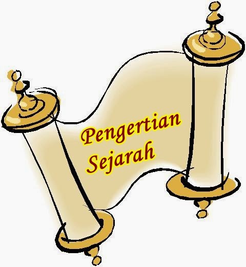 Pengertian Sejarah menurut para ahli