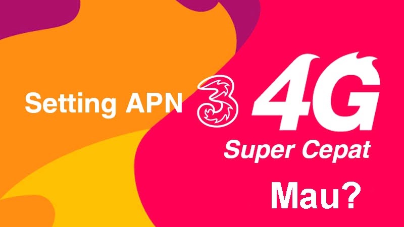 Cara Setting Apn Tri 3 4g Tercepat Paling Stabil Paket Internet