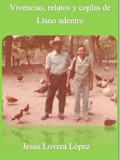LIBRO DIGITAL:  Vivencias, Relatos y Coplas de Llano Adentro de la autoría de Jesús Lovera López.