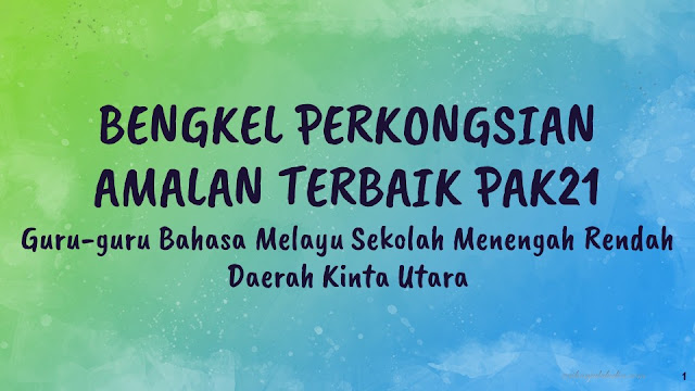 Perkongsian Amalan Terbaik PAK21 - Project Based Learning, Flipped Classroom, Blended Learning Daerah Kinta Utara