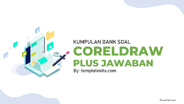 Soal CorelDraw Pilihan Ganda Dan Jawaban Plus Pembahasan