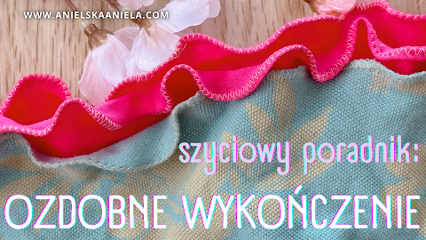 Jak Wykonać Dekoracyjne Wykończenie Krawędzi: Przewodnik po Lamówce „Lettuce Hem''