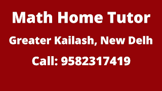 Best Maths Tutors for Home Tuition in Greater Kailash, Delhi. Call:9582317419