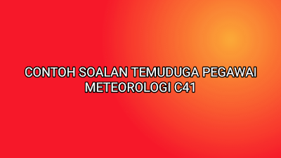 Contoh Soalan Temuduga Pegawai Meteorologi C41 2019