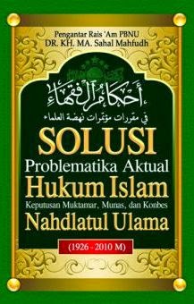 SOLUSI PROBLEMATIKAN AKTUAL HUKUM ISLAM