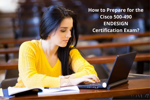 500-490: Outstanding Study Tips to Become Designing Cisco Enterprise Networks