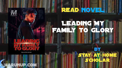 Read Leading My Family to Glory Novel Full Episode