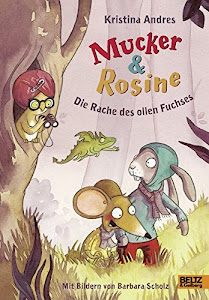 Mucker & Rosine Die Rache des ollen Fuchses: Roman. Mit farbigen Bildern von Barbara Scholz