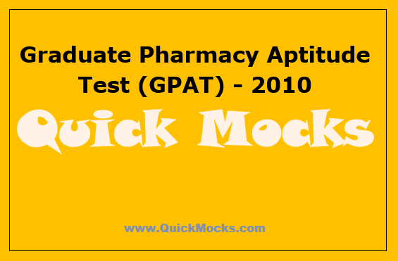 Graduate Pharmacy Aptitude Test (GPAT) - 2010 | Free Mock Test