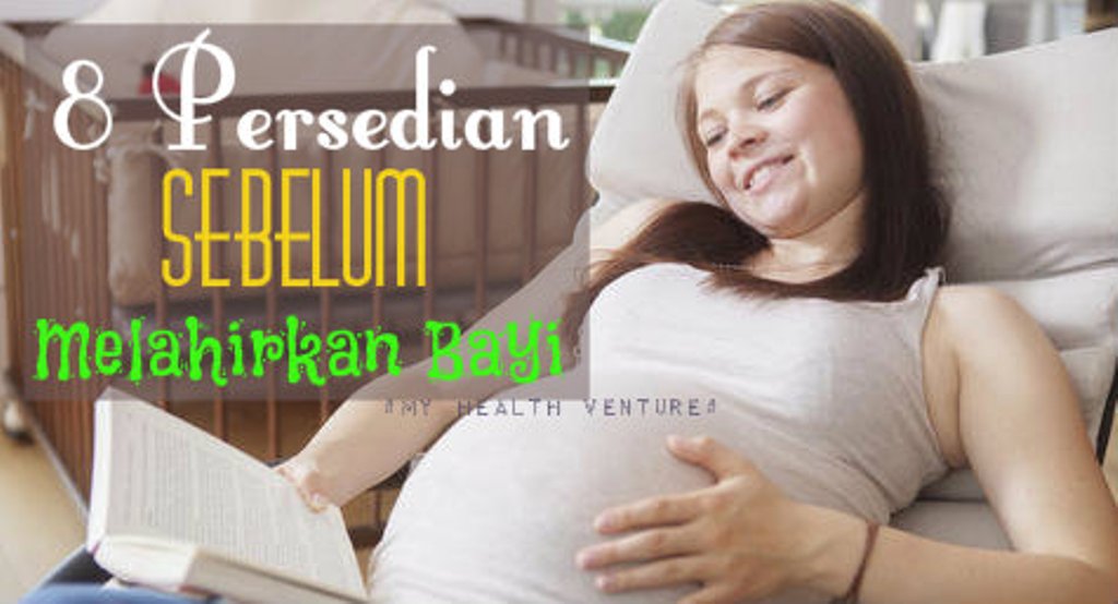 MY Health Venture: 8 Persediaan Sebelum Bersalin Yang Anda 