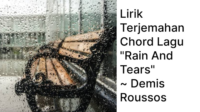 LIRIK DAN TERJEMAHAN LAGU RAIN AND TEARS DEMIS ROUSSOS