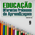 Educação: Diferentes Processos de Aprendizagem - Volume 6