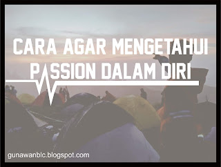 5 cara agar mengetahui passion dalam diriku, ketemu