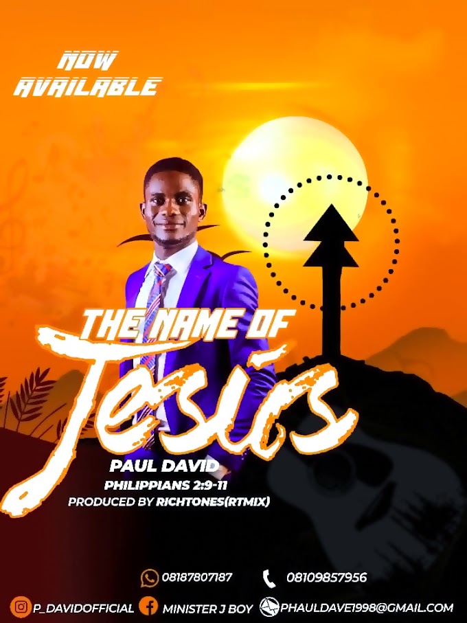 [Now Out] The Name Of Jesus - Paul David ll #PraisetheatreMusic