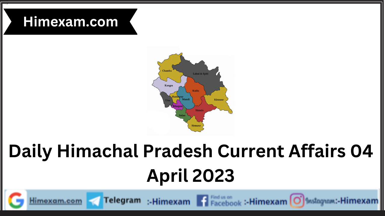 Daily Himachal Pradesh Current Affairs 04 April 2023