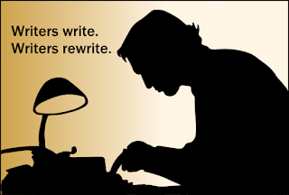 Writers write. Writers rewrite.