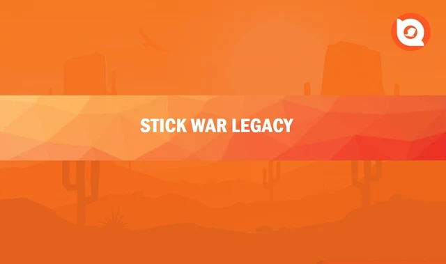 Download Stick War Legacy Mod Apk 2023