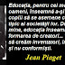 Gândul zilei: 16 septembrie - Jean Piaget