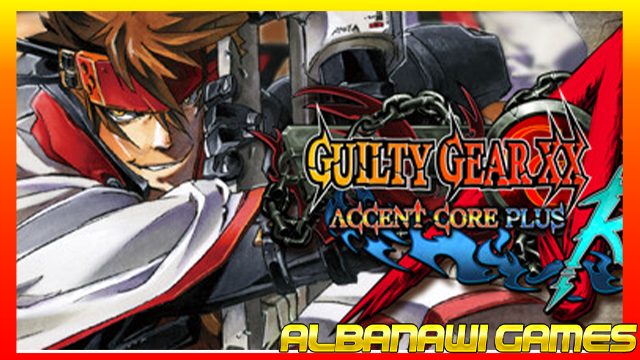 تحميل لعبة Guilty Gear XX Accent Core Plus لاجهزة psp ومحاكي ppsspp من الميديا فاير