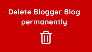 How to delete blogger blog permanently