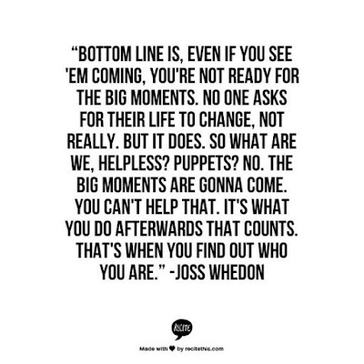 #quote image by Joss Whedon No one is ready for big change but it's what you do afterwards that defines you