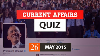 Current Affairs Quiz 26 may 2015