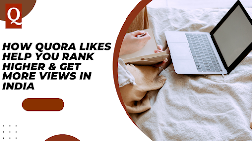 A person is sitting on a bed with a laptop open beside them, writing in a notebook. The image has a text overlay with the title "How Quora Likes Help You Rank Higher & Get More Views in India.