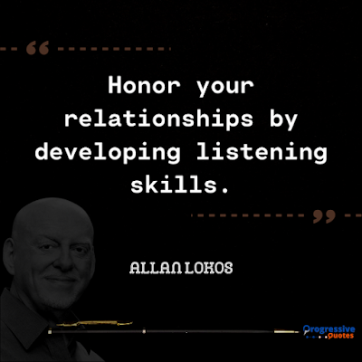 Honor your relationships by developing listening skills.