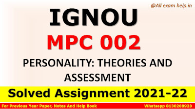 MPC 002 PERSONALITY: THEORIES AND ASSESSMENT Solved Assignment 2021-22, MPC 002 Solved Assignment 2021-22, IGNOU Solved Assignment 2021-22, IGNOU MPC 002 Solved Assignment 2021-22