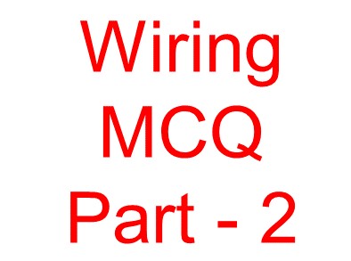 Electrical Wiring objective question -2