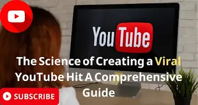 The Science of Creating a Viral YouTube Hit A Comprehensive Guide