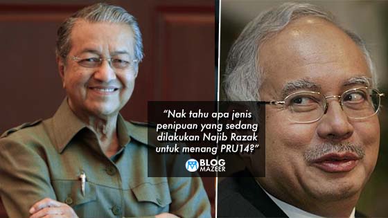 Pendedahan Berani Mati Tun Mahathir Tentang 13 ‘Taktik Kotor’ Cubaan Najib Razak Untuk Menang PRU14