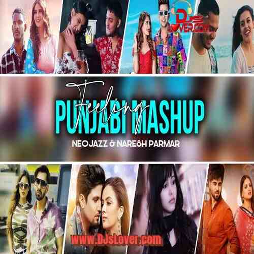 Feeling Punjabi Mashup 2021 Neojazz x Naresh Parmar mp3 download