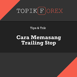 Cara Memasang Trailing Stop di Meta Trader