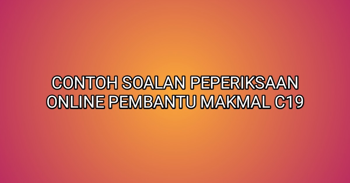 Contoh Soalan Peperiksaan Pembantu Makmal C19 2019 Sumber Kerjaya