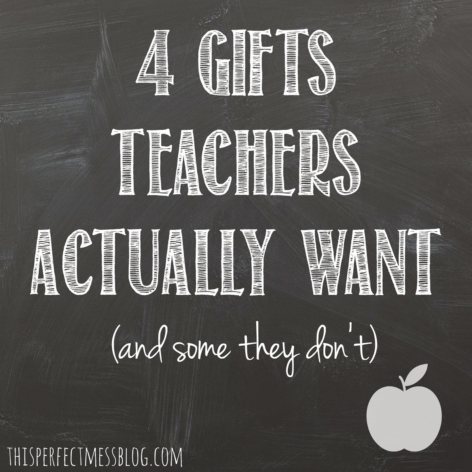 This Perfect Mess 4 Gifts Teachers Actually Want And Some They Don T