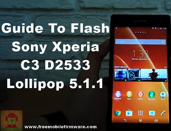 Sony Xperia C3 D2533 Lollipop 5.1.1 Tested Firmware