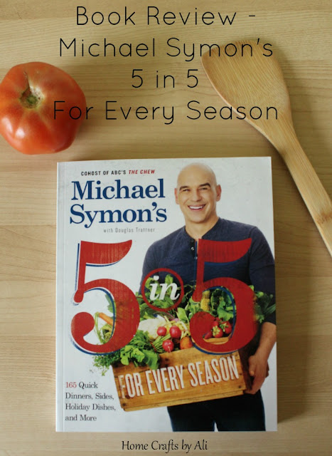 Book review of 5 in 5 For Every Season by Michael Symon. 5 fresh ingredients in each meal made in about 5 minutes.