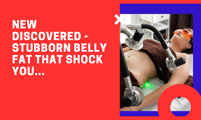 New Discovered - Stubborn Belly Fat That Shock You...