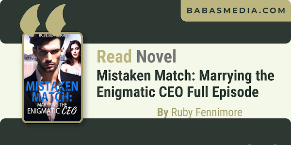 Read Mistaken Match: Marrying the Enigmatic CEO By Ruby Fennimore / Synopsis