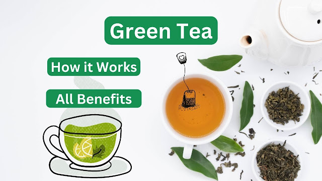 Green Tea: How it Works and All Benefits