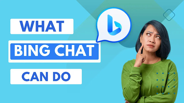what-can-the-new-bing-chat-do-for-you