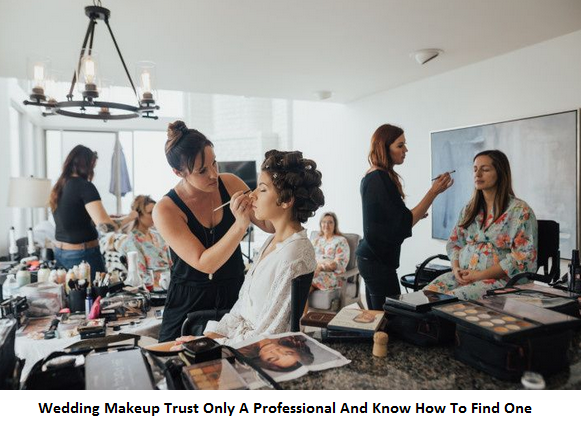 Wedding Makeup Trust Only A Professional And Know How To Find One