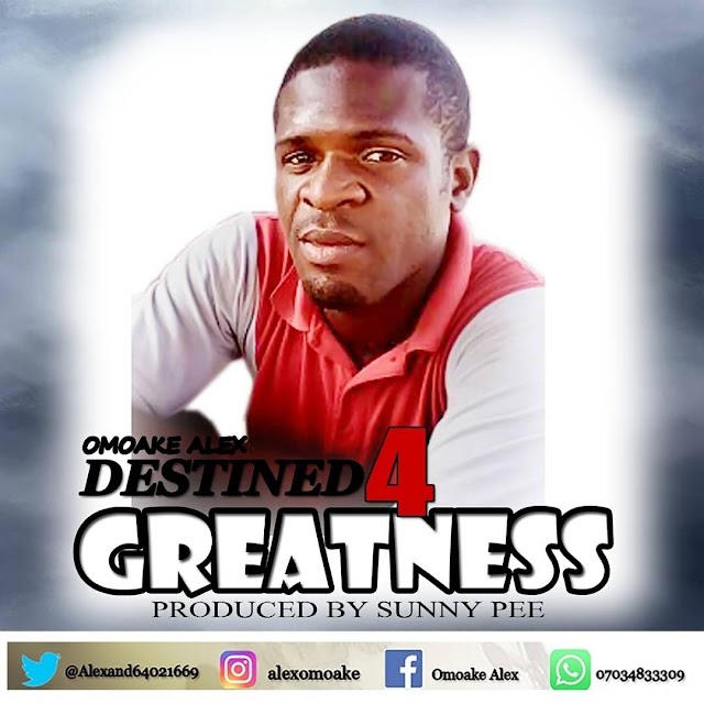 Download music: Omoake Alex - Destined For Greatness