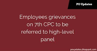 Employees grievances on 7th CPC to be referred to high-level panel