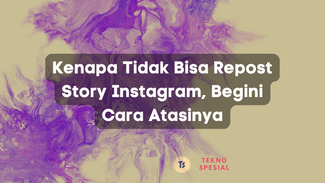 Kenapa Tidak Bisa Repost Story Instagram, Begini Cara Atasinya
