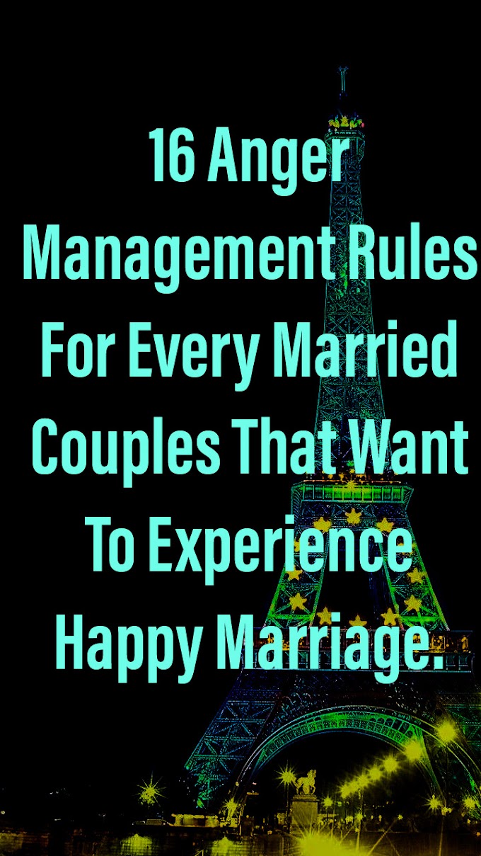 16 Anger Management Rules For Every Married Couples That Want To Experience Happy Marriage.