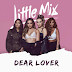 Little Mix - Dear Lover Lyrics