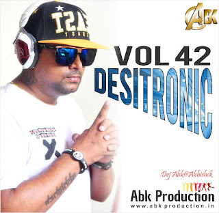 Download-Desitronic-Vol.42-Abk-Production-DJ-Abhishek-indiandjremix-bollywood